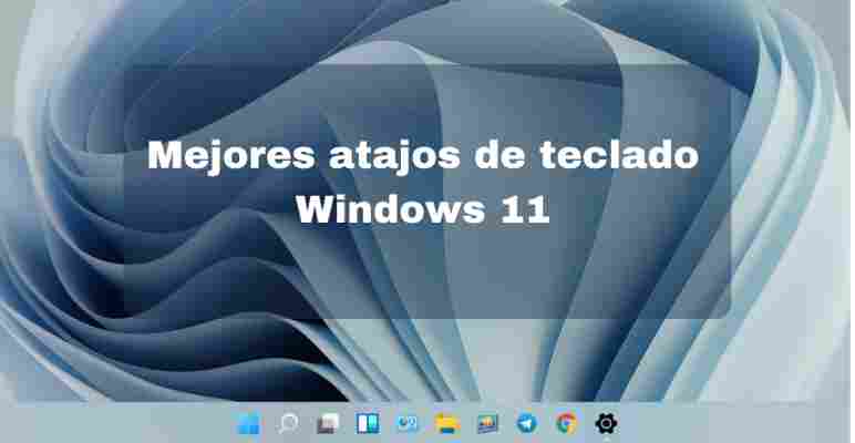 ▷ Mejores atajos de teclado en Windows 11
